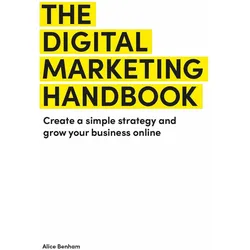 The Digital Marketing Handbook, Fachbücher von Alice Benham