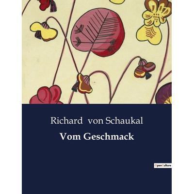 Vom Geschmack, Taschenbuch von Richard Schaukal, BoD - Books on Demand, 979-10-419-0756-4