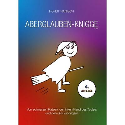 Aberglaube-Knigge 2100, Taschenbuch von Horst Hanisch, BoD – Books on Demand, 978-3-7693-0441-1