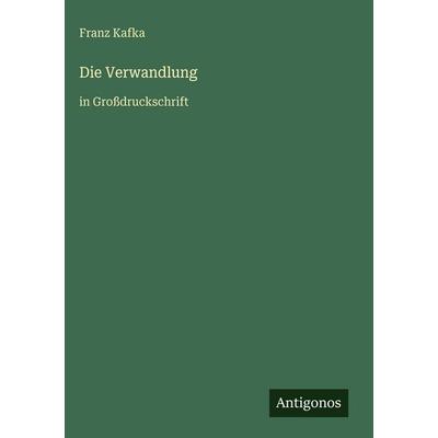 Die Verwandlung, Gebundene Ausgabe von Franz Kafka, Antigonos Verlag, 978-3-566-03268-5