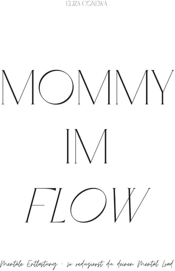 Eliza Conewa - Mommy im Flow: Mentale Entlastung - so reduzierst du deinen Mental Load - Preis vom 09.10.2026 07:28:09 h