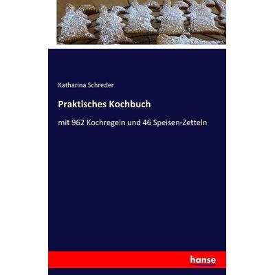 Praktisches Kochbuch, Taschenbuch von Katharina Schreder, Hansebooks, 978-3-7411-1664-3