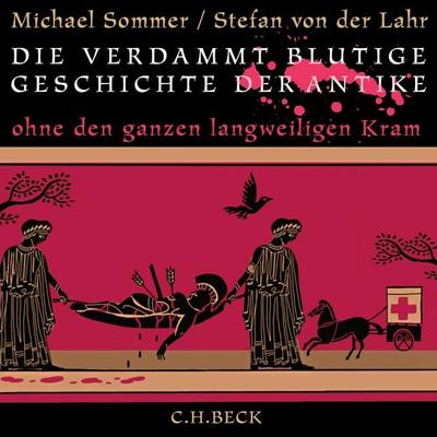 Die verdammt blutige Geschichte der Antike - Michael Sommer,Stefan der Lahr, Audio, 9783406840128