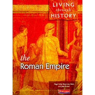 Living Through History: Core Book. Roman Empire, Taschenbuch von Nigel Kelly,Rosemary Rees,Jane Shuter, Pearson ELT, 978-0-435-30955-8
