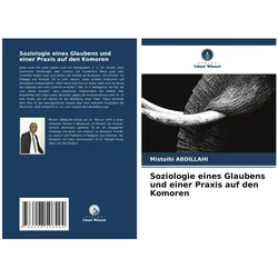 Soziologie eines Glaubens und einer Praxis auf den Komoren, Fachbücher von Mistoihi ABDILLAHI