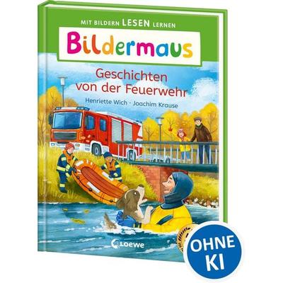 Bildermaus - Geschichten von der Feuerwehr, Gebundene Ausgabe von Henriette Wich, Loewe, 978-3-7432-1519-1
