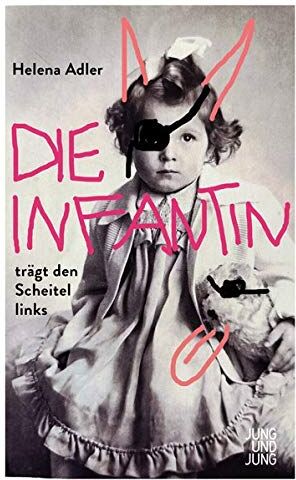 Helena Adler - Die Infantin trägt den Scheitel links - Preis vom 18.10.2026 15:28:09 h