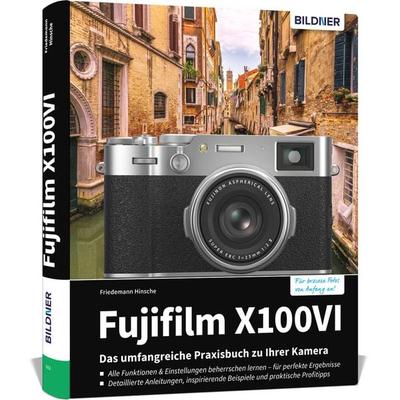 Fujifilm X100VI: Das umfangreiche Praxisbuch zu Ihrer Kamera, Gebundene Ausgabe von Friedemann Hinsche, Bildner Verlag, 978-3-8328-0666-8