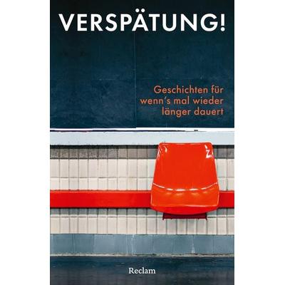Verspätung! Geschichten für wenn’s mal wieder länger dauert, Taschenbuch von , Reclam, Philipp, 978-3-15-014768-9