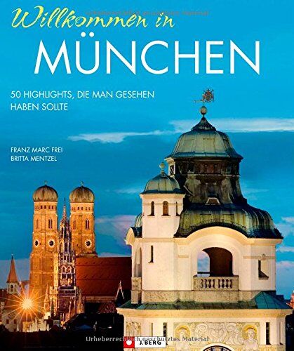 Britta Mentzel - Willkommen in München: 50 Highlights, die man gesehen haben sollte: Marienplatz, Schloss Nyphenburg, Englischer Garten u.v.m. - ein Bildband und Reiseführer für München Neulinge in einem - Preis vom 09.10.2026 07:28:09 h