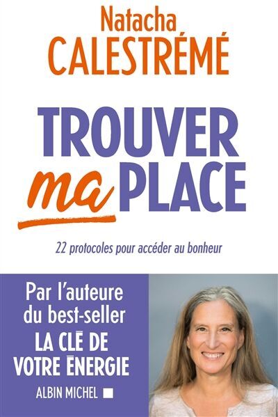 Natacha Calestrémé - Trouver ma place : 22 protocoles pour accéder au bonheur - Preis vom 13.10.2026 19:28:25 h