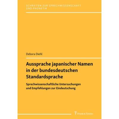 Aussprache japanischer Namen in der bundesdeutschen Standardsprache, Taschenbuch von Debora Diehl, Frank & Timme, 978-3-7329-0746-5