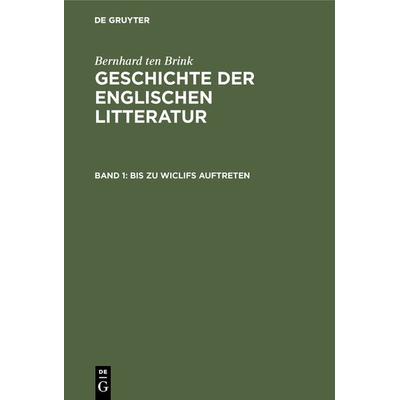 Bis zu Wiclifs Auftreten, Gebundene Ausgabe von Bernhard ten Brink, De Gruyter, 978-3-11-120891-6