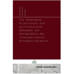 Die Anwendung bilateraler und multilateraler Abkommen auf Haftbefehle des Internationalen Strafgeri, Fachbücher von Helmi Hiltunen, Geert Vermant, Inge Dubois
