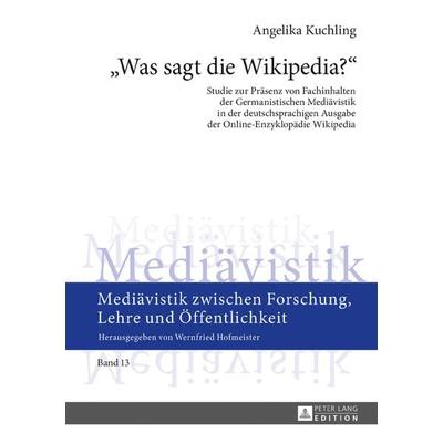 «Was sagt die Wikipedia?», Gebundene Ausgabe von MA Angelika Kuchling, Peter Lang GmbH, Internationaler Verlag der Wissenschaften, 978-3-631-73078-2