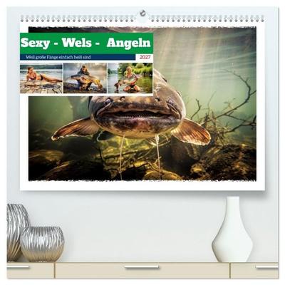 Sexy - Wels - Angeln (hochwertiger Premium Wandkalender 2027 DIN A2 quer), Kunstdruck in Hochglanz