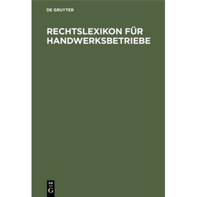 Rechtslexikon für Handwerksbetriebe, Gebundene Ausgabe von Hans-Joachim Tiete, De Gruyter, 978-3-11-009843-3
