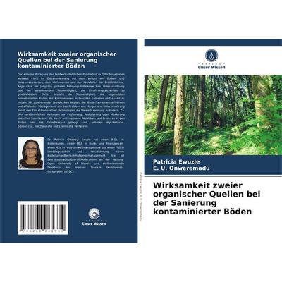 Wirksamkeit zweier organischer Quellen bei der Sanierung kontaminierter Böden, Taschenbuch von Patricia Ewuzie,E. U. Onweremadu, Verlag Unser Wissen,