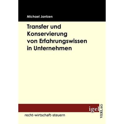 Transfer und Konservierung von Erfahrungswissen in Unternehmen, Taschenbuch von Michael Jantzen, Igel Verlag Literatur & Wissenschaft,