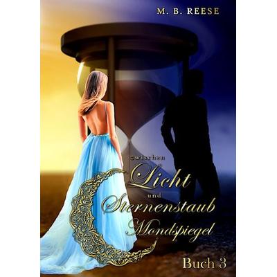 zwischen Licht und Sternenstaub, Gebundene Ausgabe von M.B. Reese, Tredition, 978-3-347-69714-0