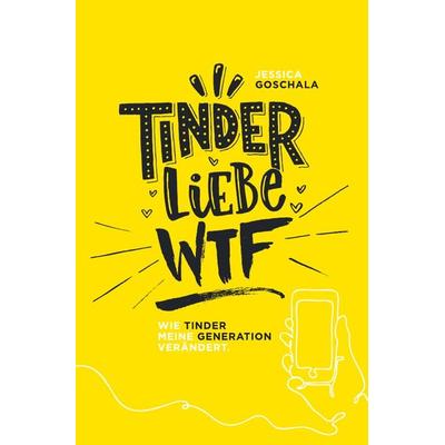 Tinder Liebe WTF, Taschenbuch von Jessica Goschala, Epubli