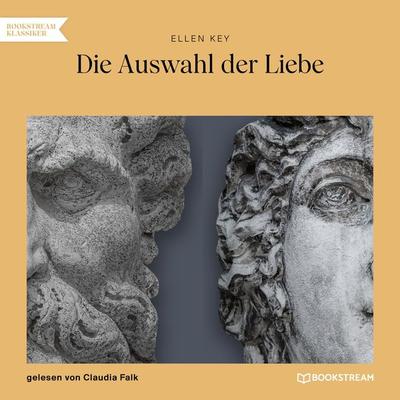 Die Auswahl der Liebe - Ellen Key, Audio, 9783991679950