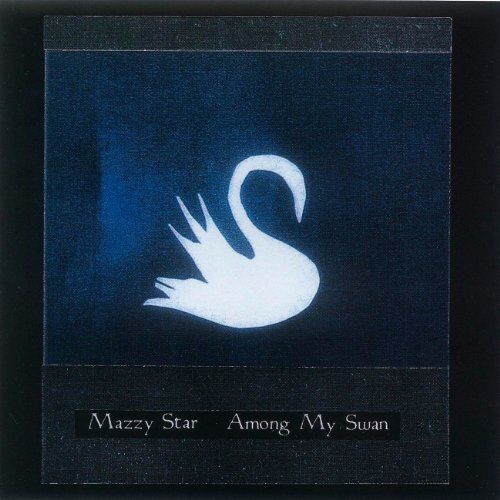 MAZZY STAR - Among My Swan - Preis vom 11.10.2026 15:43:13 h