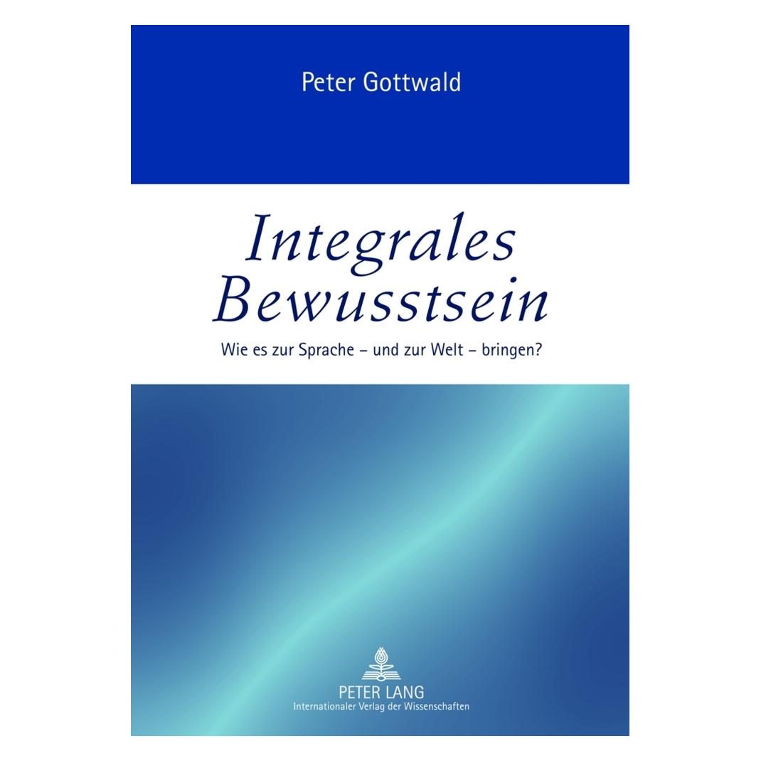Peter Lang Integrales Bewusstsein (Deutsch, Softcover, Peter Gottwald) (56025698)