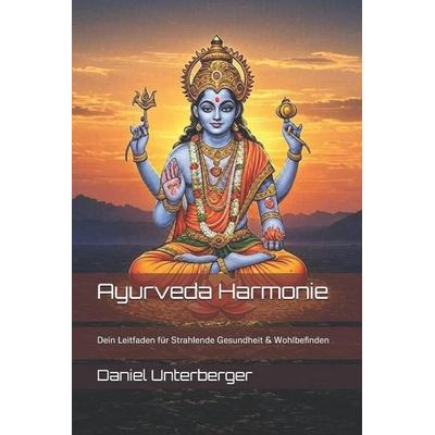 Ayurveda Harmonie, Taschenbuch von Daniel Unterberger, Independently Published