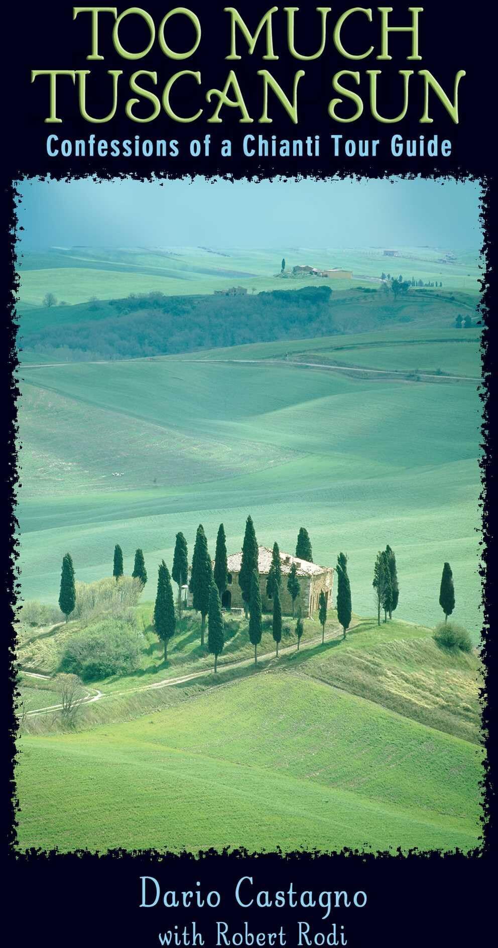 Dario Castagno - Too Much Tuscan Sun: Confessions Of A Chianti Tour Guide, First Edition - Preis vom 15.10.2026 23:06:25 h