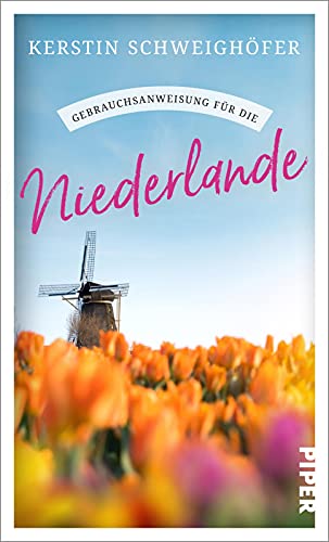 Kerstin Schweighöfer - Gebrauchsanweisung für die Niederlande: Ein Muss für alle Niederlande-Urlauber und Nordsee-Besucher - Preis vom 16.10.2026 11:41:07 h