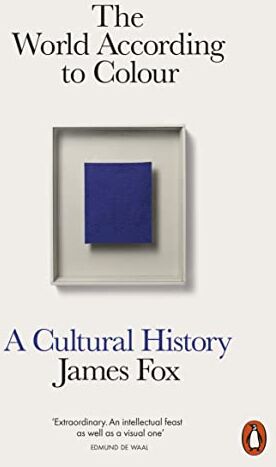 James Fox - The World According to Colour: A Cultural History - Preis vom 13.10.2026 11:25:28 h