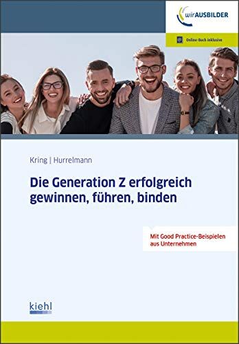 Wolfgang Kring - Die Generation Z erfolgreich gewinnen, führen, binden - Preis vom 30.09.2026 09:01:18 h