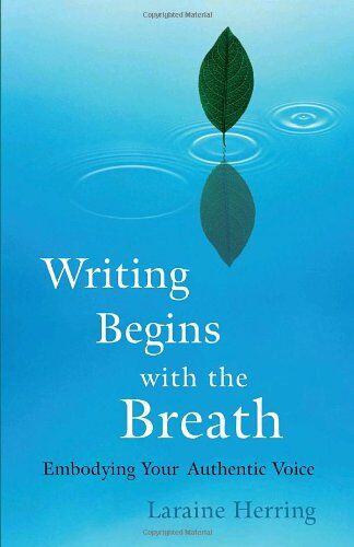 Laraine Herring - Writing Begins with the Breath: Embodying Your Authentic Voice - Preis vom 06.10.2026 07:26:00 h
