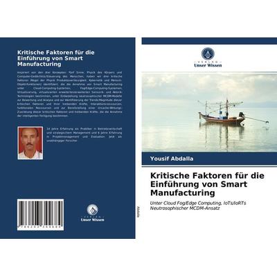 Kritische Faktoren für die Einführung von Smart Manufacturing, Taschenbuch von Yousif Abdalla, Verlag Unser Wissen, 978-620-3-34468-4