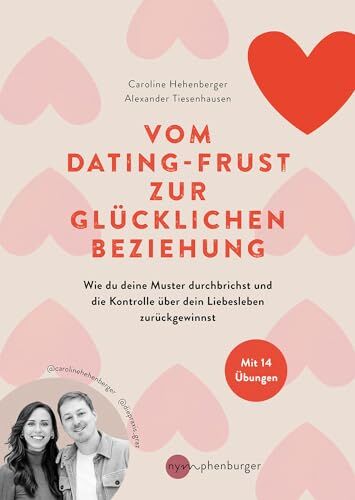 Caroline Hehenberger - Vom Dating-Frust zur glücklichen Beziehung: Wie wir unsere Muster durchbrechen und die Kontrolle über unser Liebesleben zurückgewinnen - Preis vom 09.10.2026 07:28:09 h
