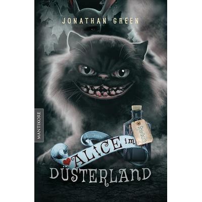 Alice im Düsterland - Ein Fantasy-Spielbuch, Taschenbuch von Jonathan Green, Mantikore-Verlag, 978-3-96188-012-6