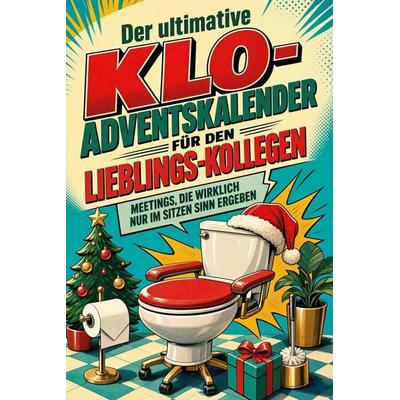 Der ultimative Klo-Adventskalender für den Lieblings-Kollegen, Taschenbuch von Marie Kaiser, Tiptop, 978-3-696-11332-2