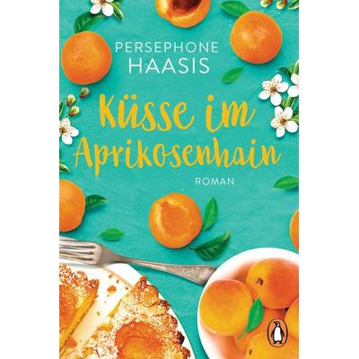 Küsse im Aprikosenhain, Taschenbuch von Persephone Haasis, Penguin