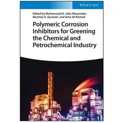 Polymeric Corrosion Inhibitors for Greening the Chemical and Petrochemical Industry, Fachbücher von Mohammad A. Jafar Mazumder, Amir, Mumtaz, A Quraishi, Al-Ahmed