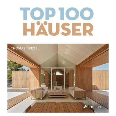 TOP 100 Häuser, Gebundene Ausgabe von Thomas Drexel, Prestel, 978-3-7913-8549-5