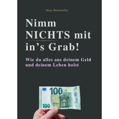NIMM NICHTS MIT IN'S GRAB!, Taschenbuch von Nina Weistroffer, Reichenbacher Publishing GmbH