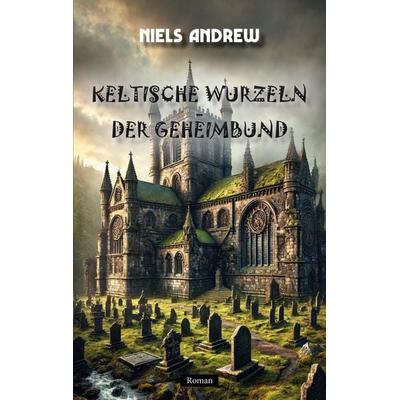 Keltische Wurzeln, Taschenbuch von Niels Andrew, BoD – Books on Demand, 978-3-695-17069-2