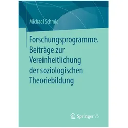 Forschungsprogramme. Beiträge zur Vereinheitlichung der soziologischen Theoriebildung, Fachbücher von Michael Schmid