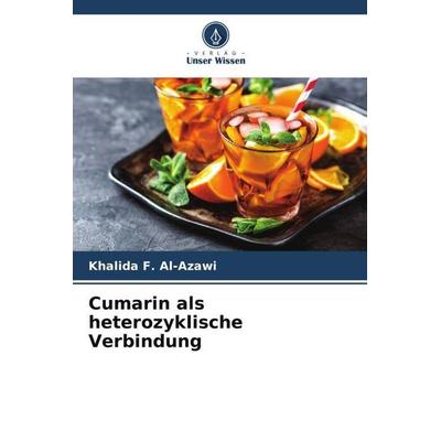 Cumarin als heterozyklische Verbindung, Taschenbuch von Khalida F. Al-Azawi, Verlag Unser Wissen, 978-620-5-12924-1