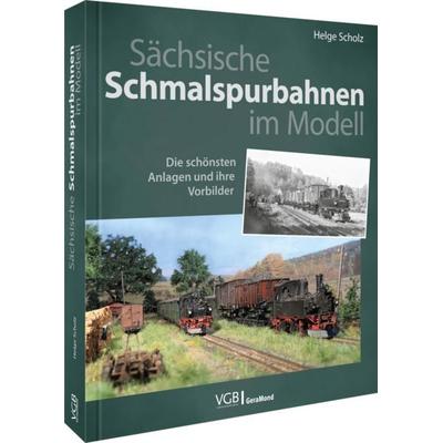 Sächsische Schmalspurbahnen im Modell, Gebundene Ausgabe von Helge Scholz, Geramond, 978-3-9870232-0-0