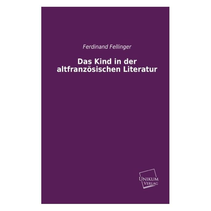 Unikum Das Kind in der altfranzösischen Literatur (Deutsch, Softcover, Ferdinand Fellinger) (55424737)