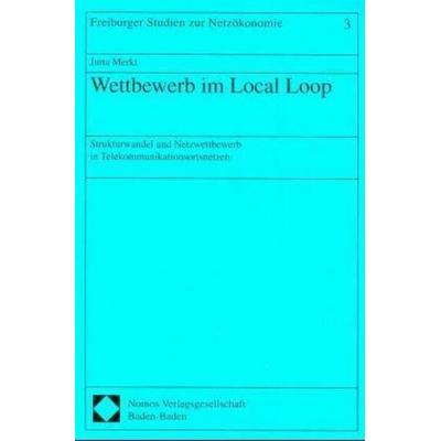 Wettbewerb im Local Loop, Taschenbuch von Jutta Merkt, Nomos, 978-3-7890-5781-6
