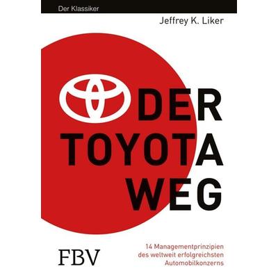 Der Toyota Weg, Gebundene Ausgabe von Jeffrey K. Liker, Finanzbuch Verlag, 978-3-89879-791-7