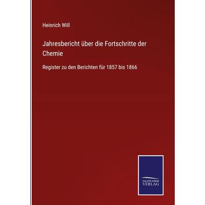 Jahresbericht über die Fortschritte der Chemie, Gebundene Ausgabe von Heinrich Will, Outlook, 978-3-375-04933-1